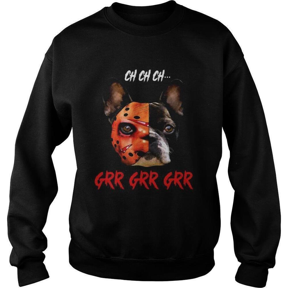 Halloween Jason Voorhees Chihuahua Ch Ch Ch Grr Grr Grr Sweatshirt